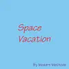 Modern Methods - Space Vacation - Single